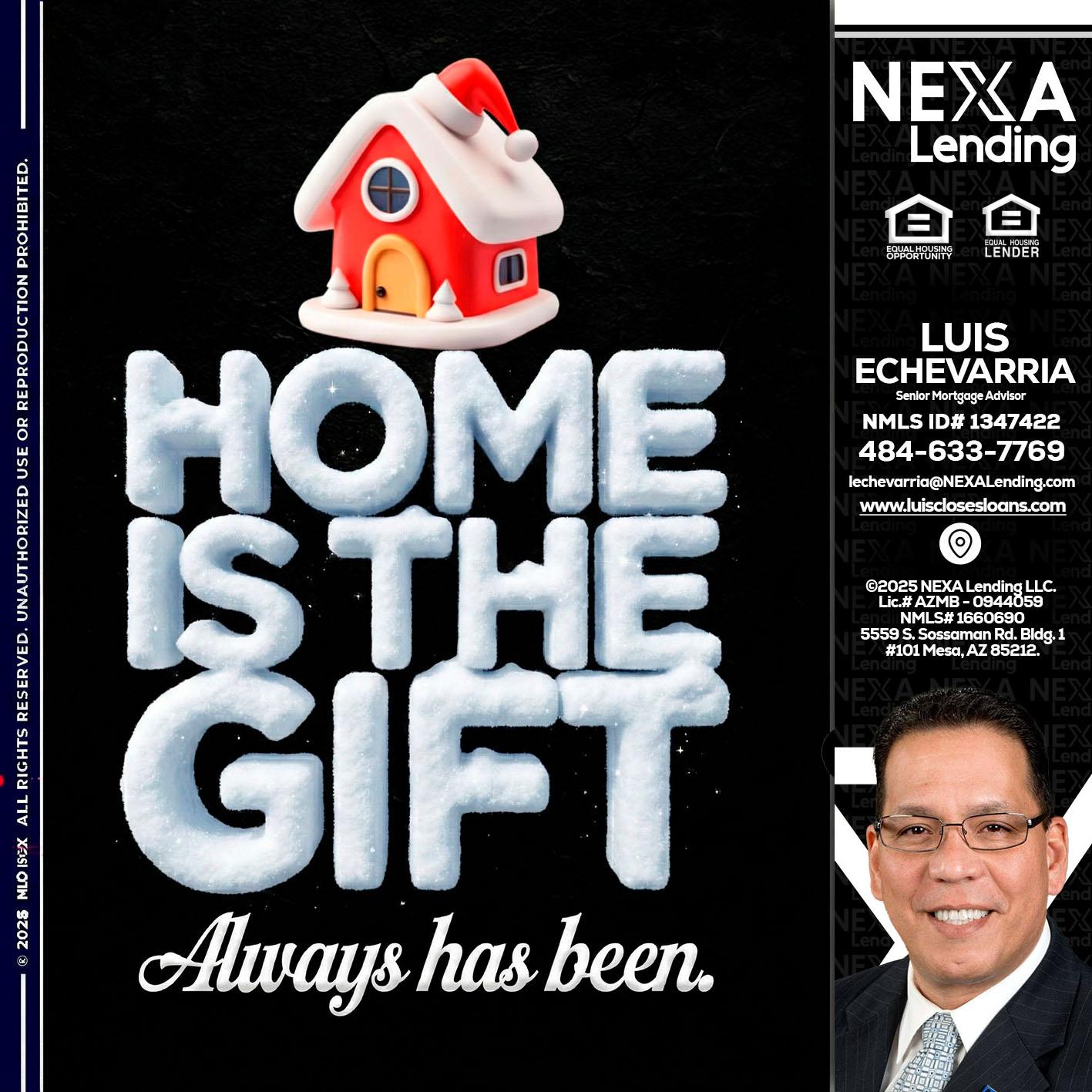 home is the gift - Luis Echevarria -Broker/Senior Mortgage Advisor
