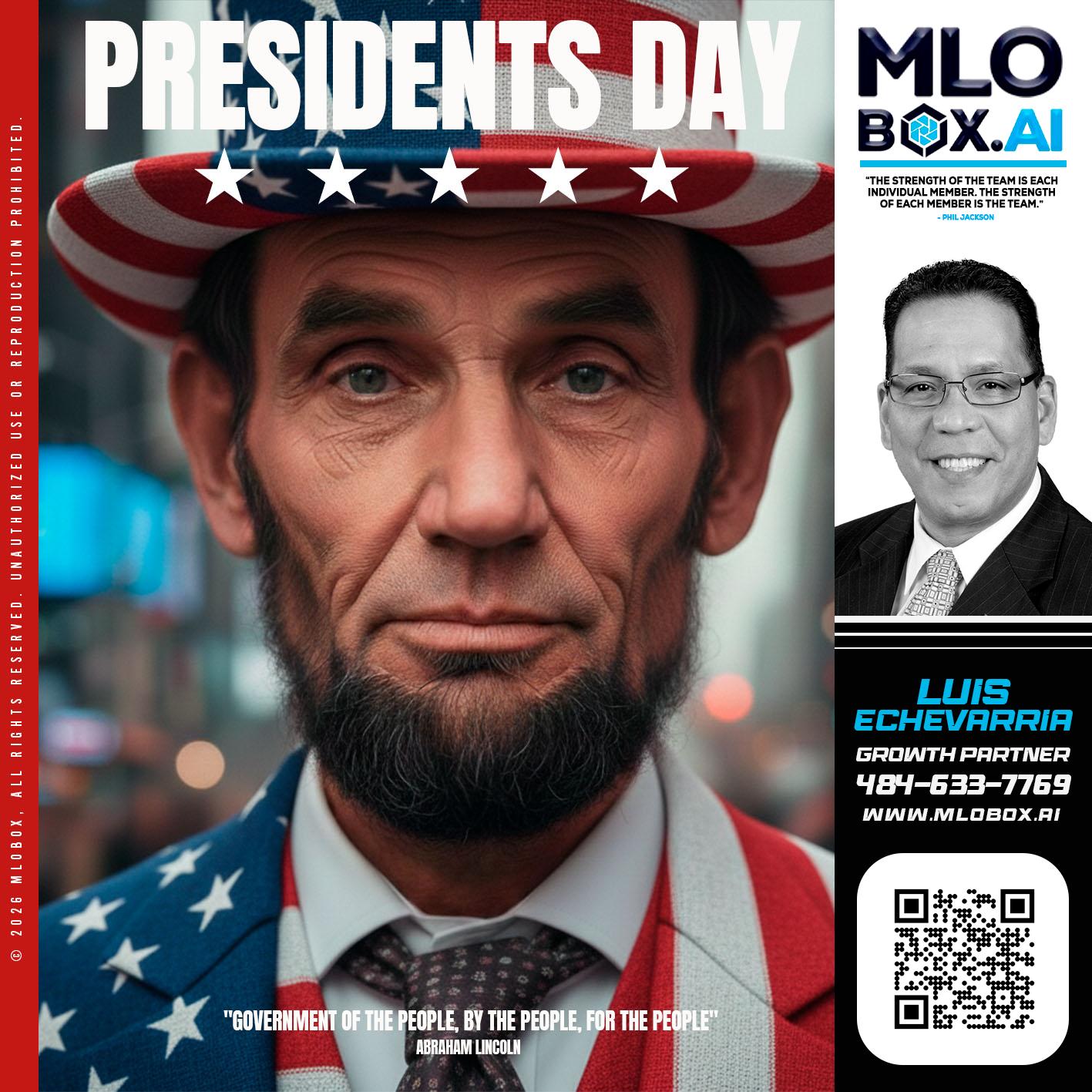 PRESIDENTS DAY - Luis Echevarria -Broker/Senior Mortgage Advisor