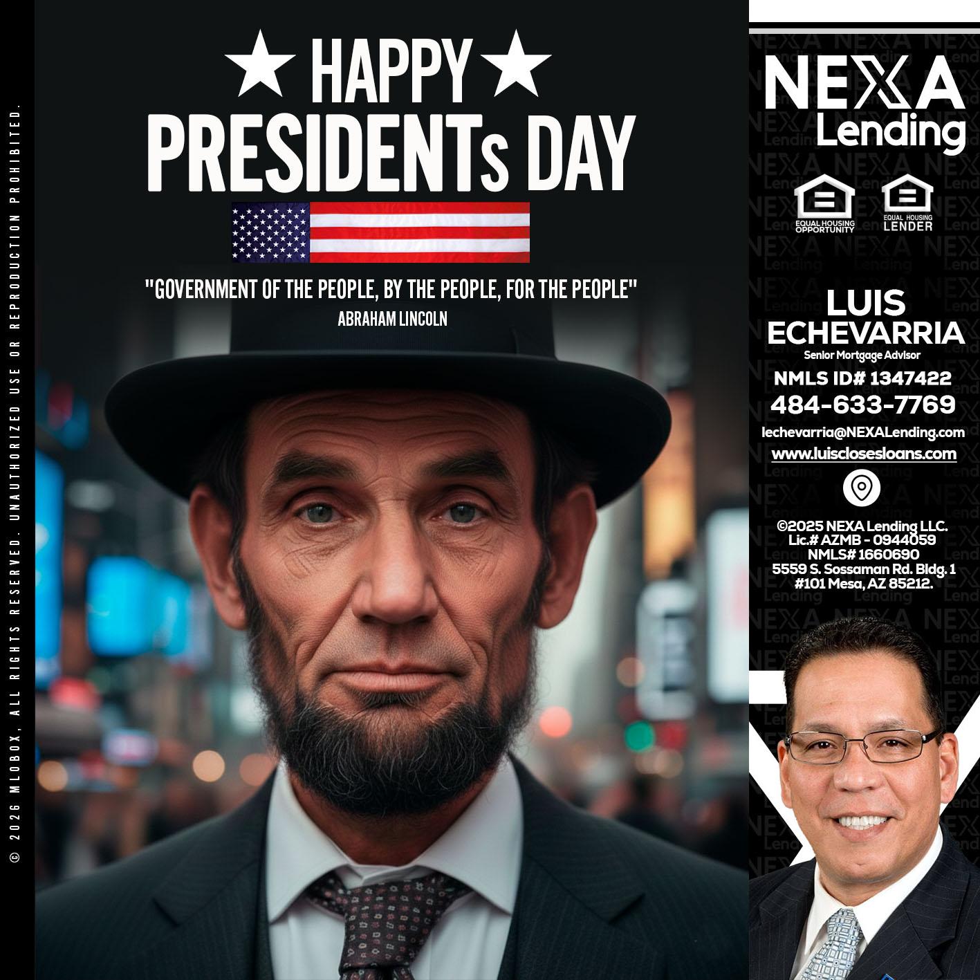 PRESIDENTS DAY - Luis Echevarria -Broker/Senior Mortgage Advisor