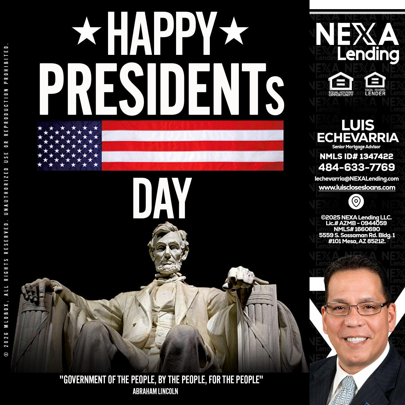 happy presidents day - Luis Echevarria -Broker/Senior Mortgage Advisor