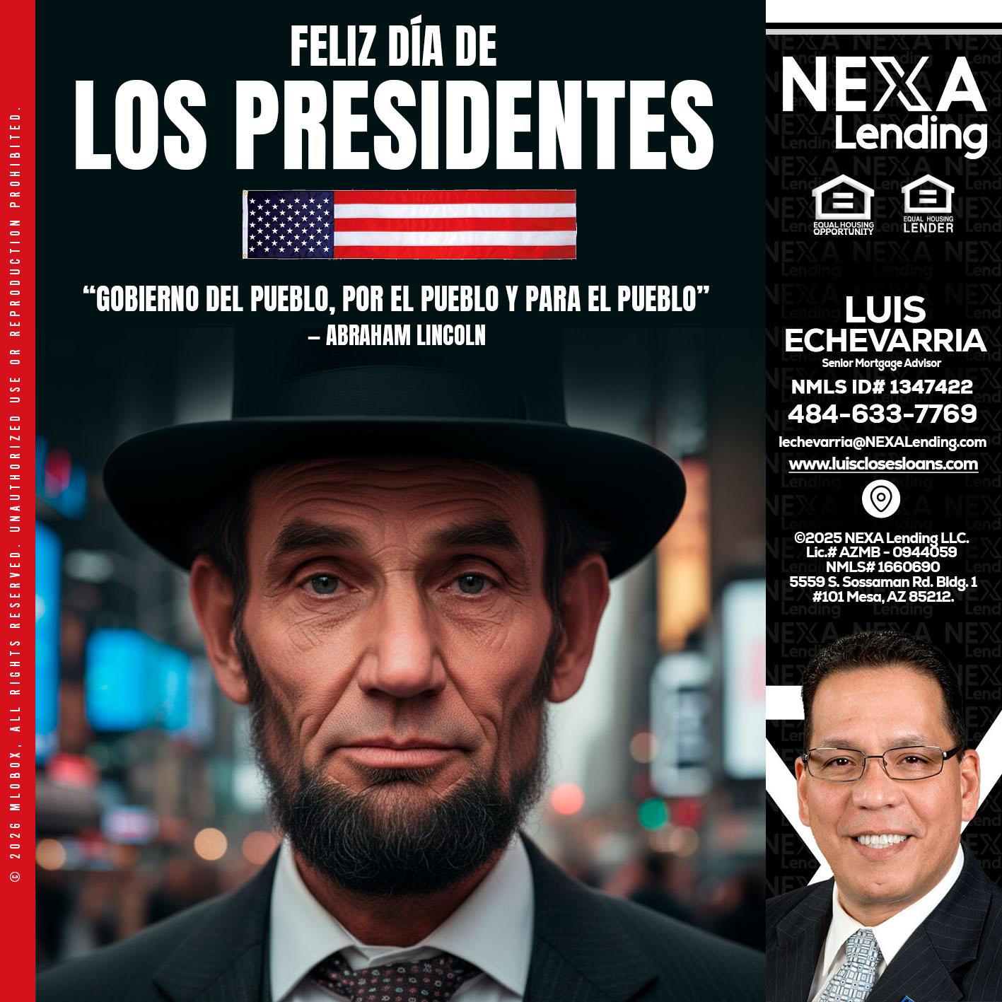 DIA DE LOS PRESIDENTES - Luis Echevarria -Broker/Senior Mortgage Advisor