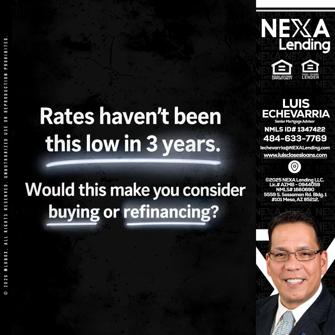 RATES HAVEN'T - Luis Echevarria -Broker/Senior Mortgage Advisor
