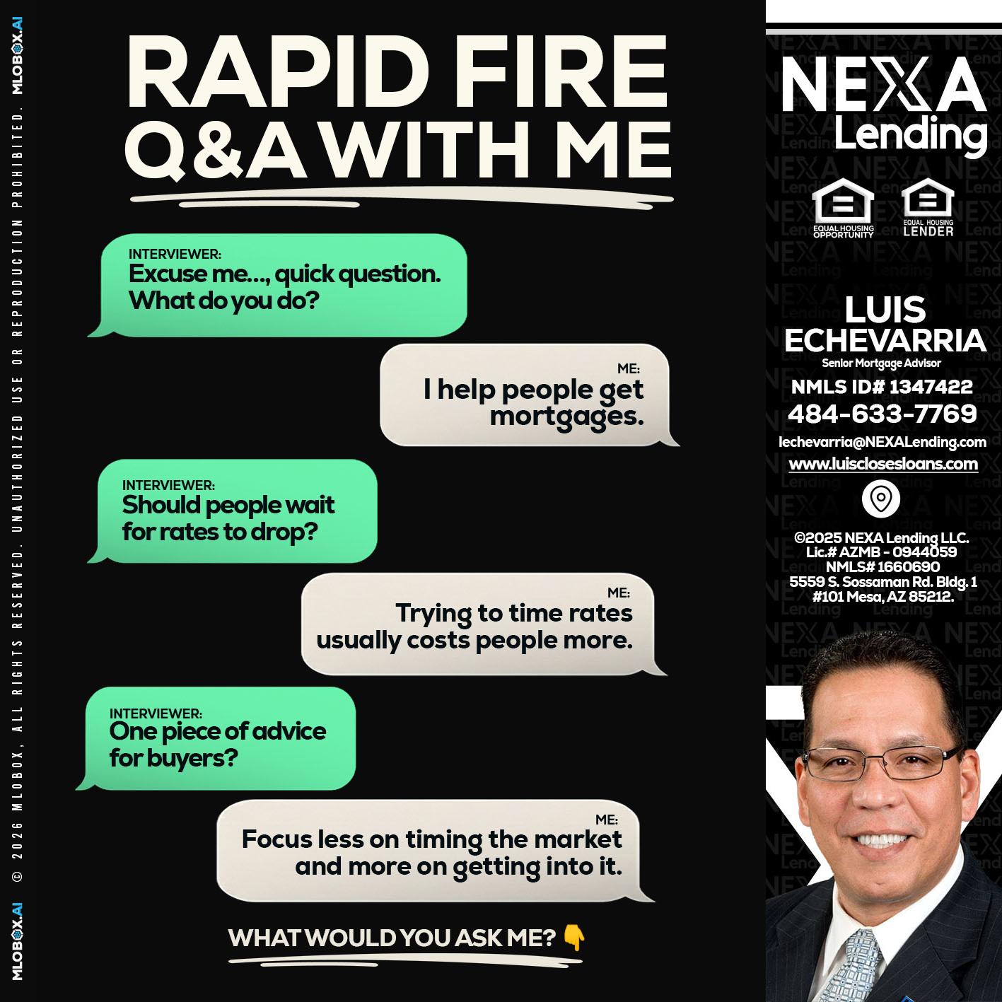 rapid fire - Luis Echevarria -Broker/Senior Mortgage Advisor
