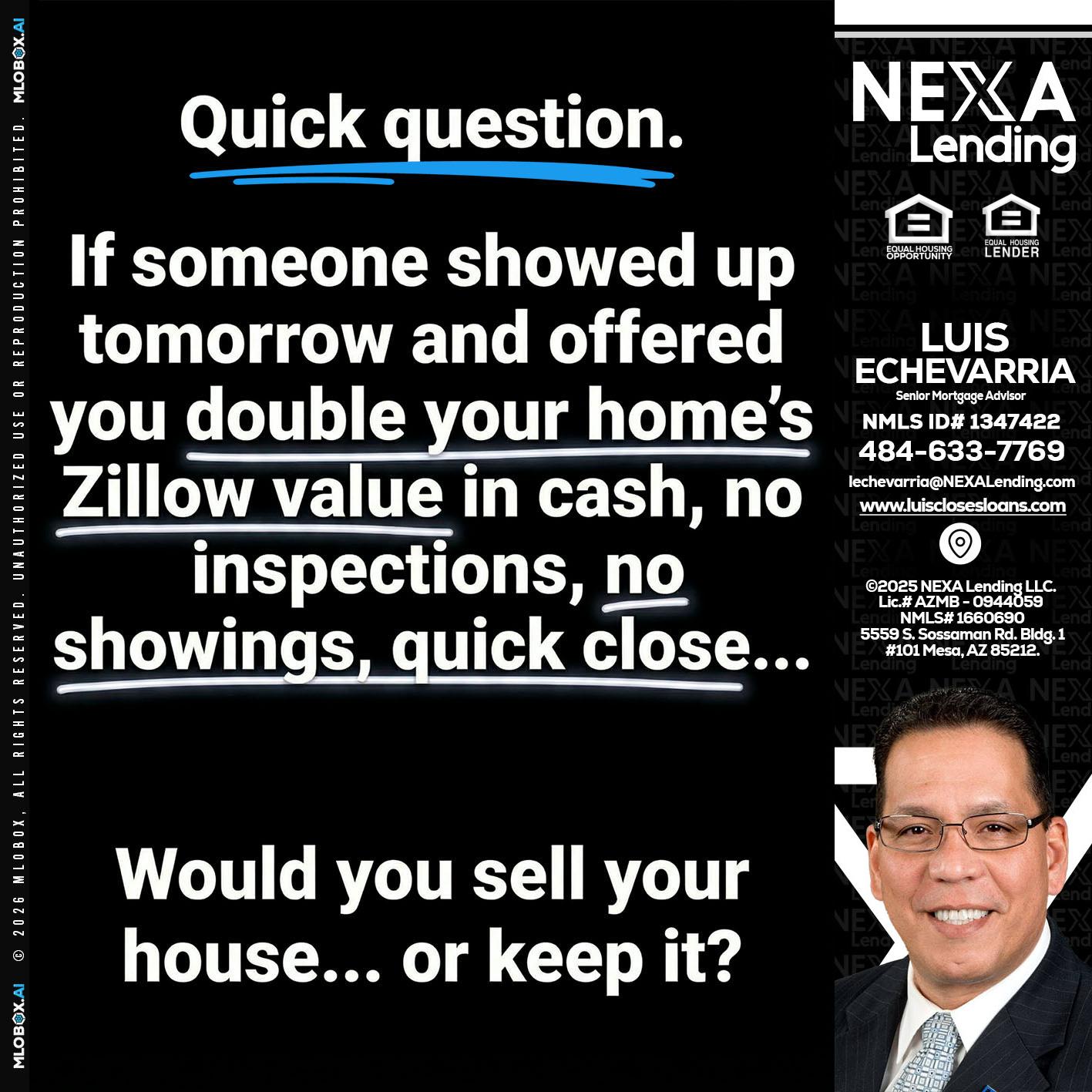 QUICK QUESTION - Luis Echevarria -Broker/Senior Mortgage Advisor
