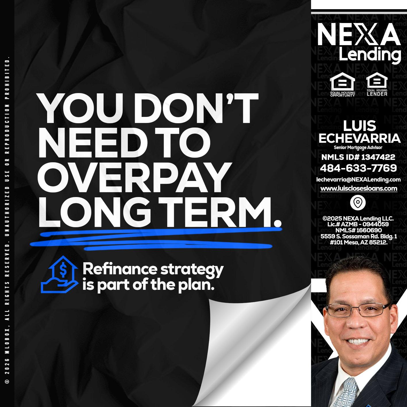 you don't need - Luis Echevarria -Broker/Senior Mortgage Advisor