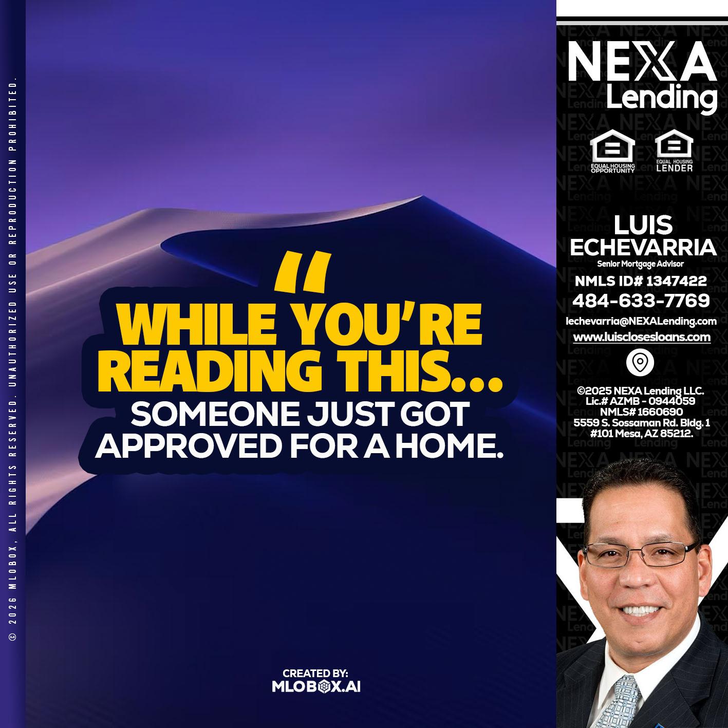 WHILE YOU - Luis Echevarria -Broker/Senior Mortgage Advisor