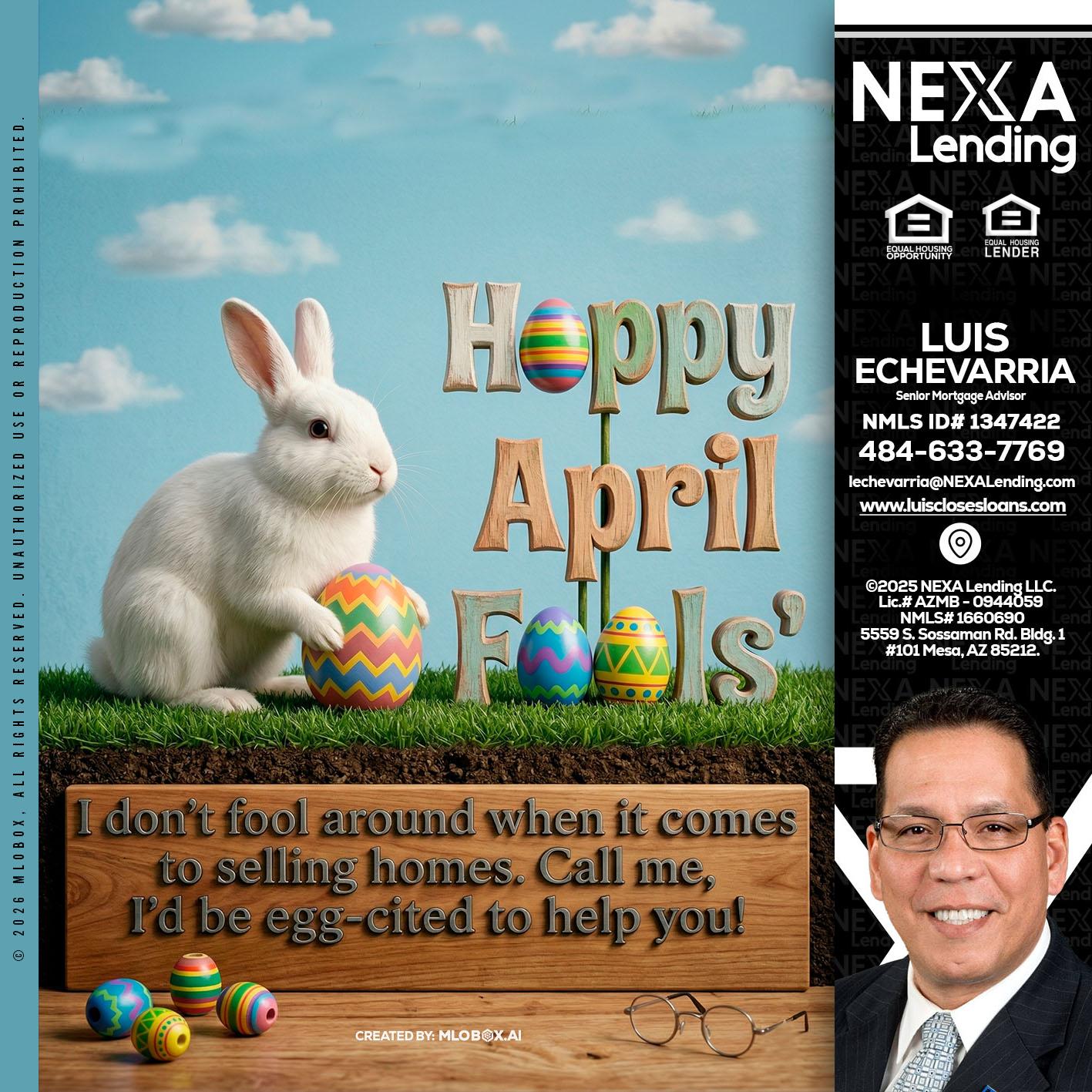 happy april fools - Luis Echevarria -Broker/Senior Mortgage Advisor