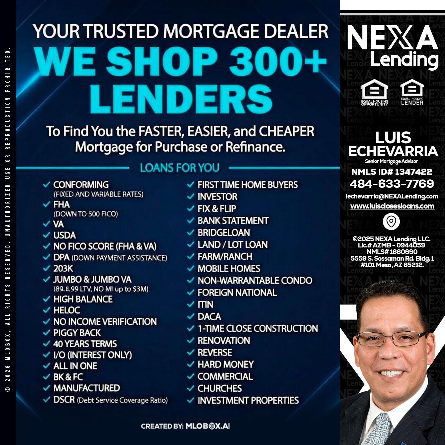 we shop 300 + lenders - Luis Echevarria -Broker/Senior Mortgage Advisor