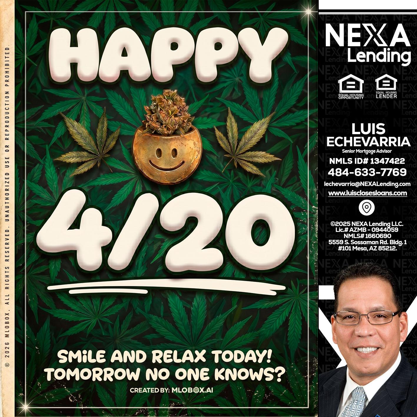 HAPPY 4/20 - Luis Echevarria -Broker/Senior Mortgage Advisor