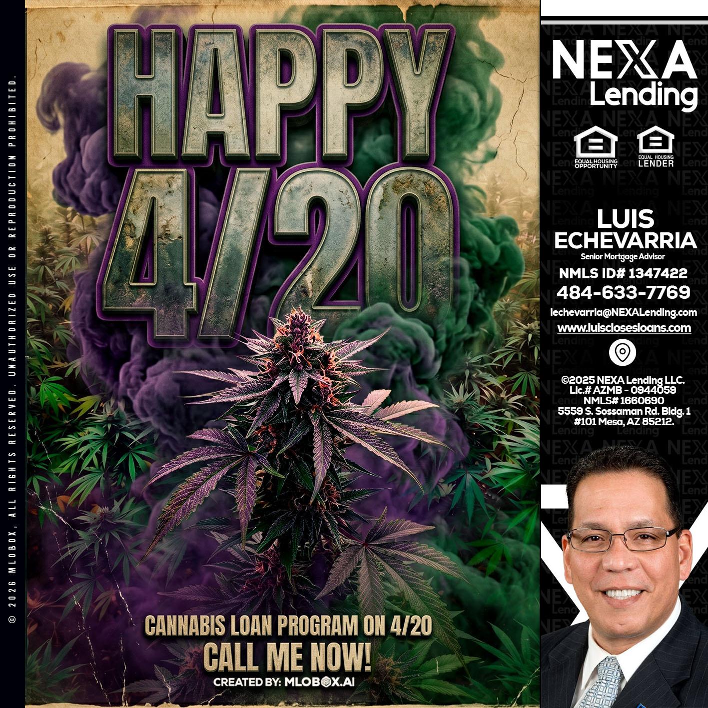 HAPPY 420 - Luis Echevarria -Broker/Senior Mortgage Advisor