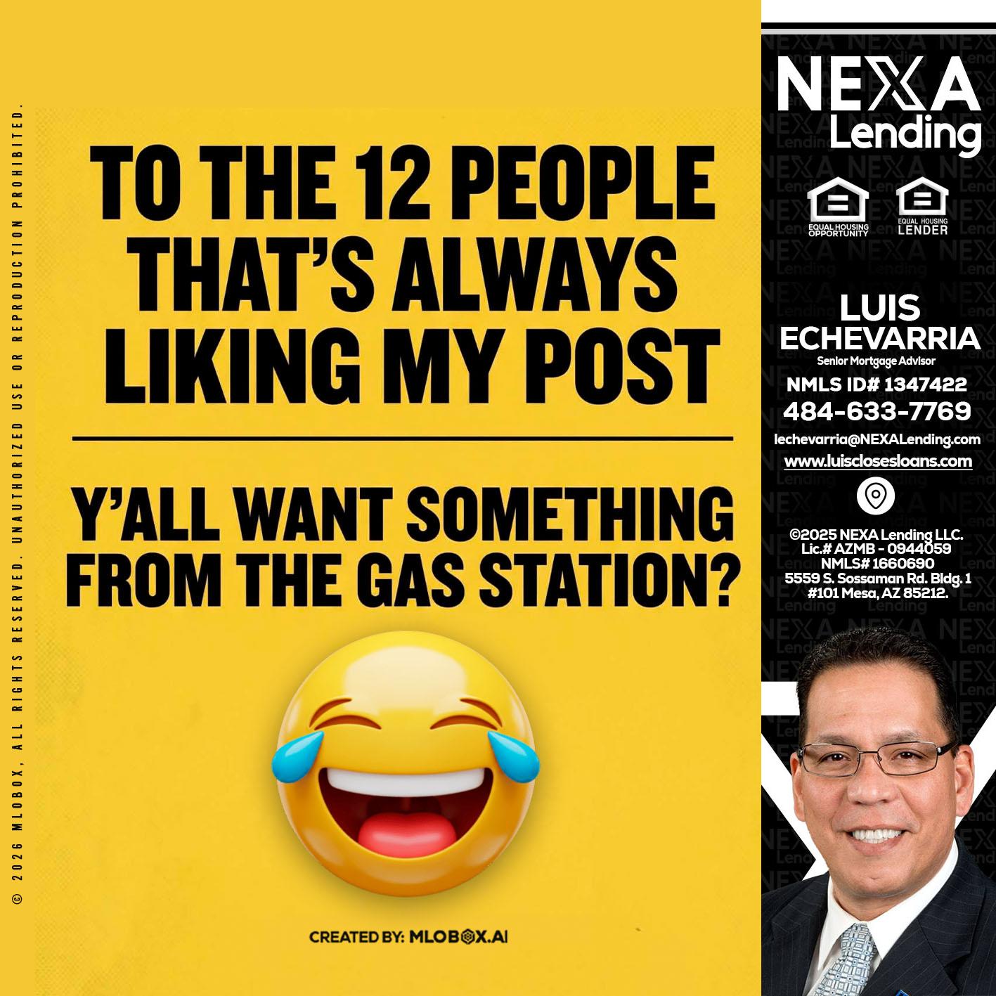 TO THE 12 PEOPLE - Luis Echevarria -Broker/Senior Mortgage Advisor