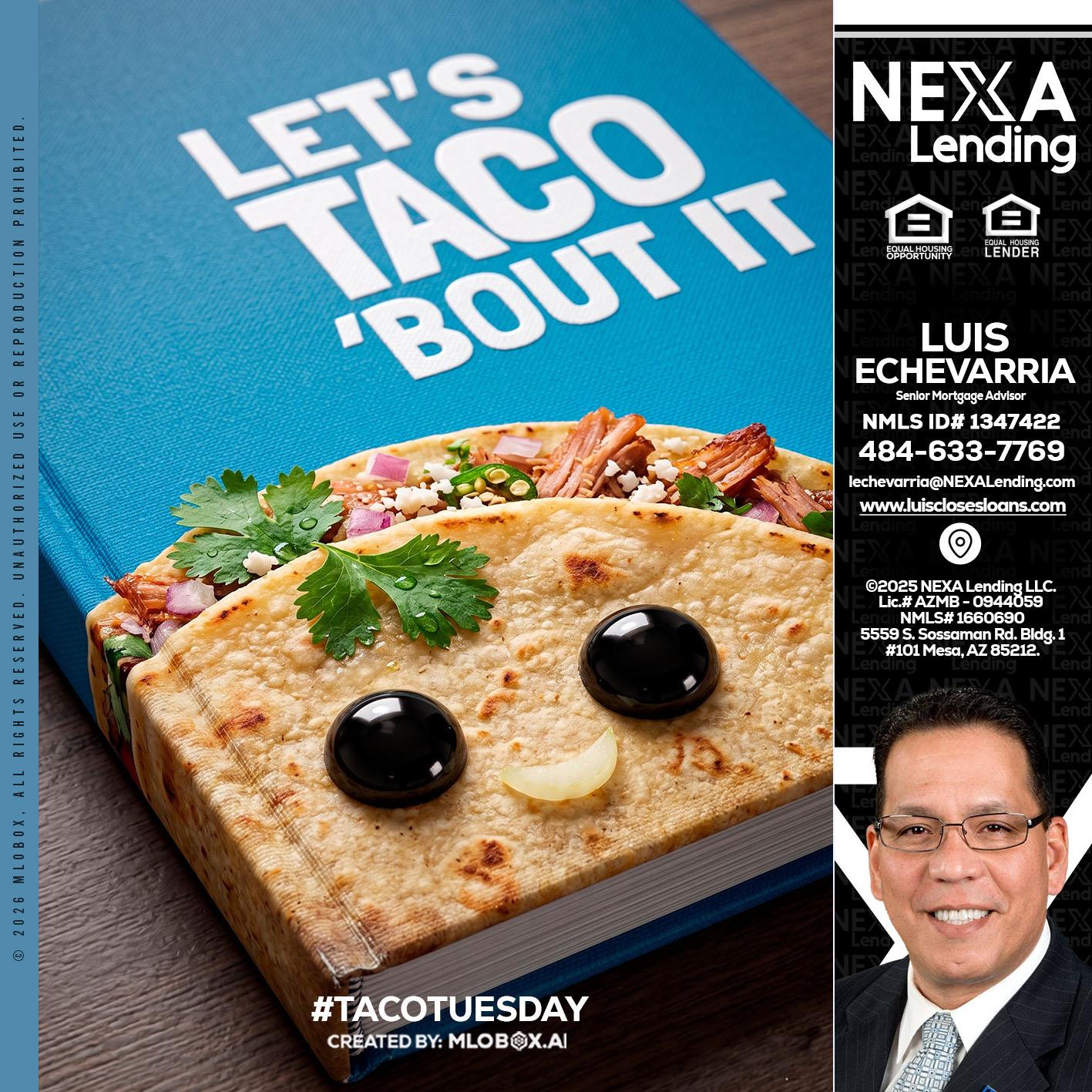 LETS TACO ABOUT IT - Luis Echevarria -Broker/Senior Mortgage Advisor