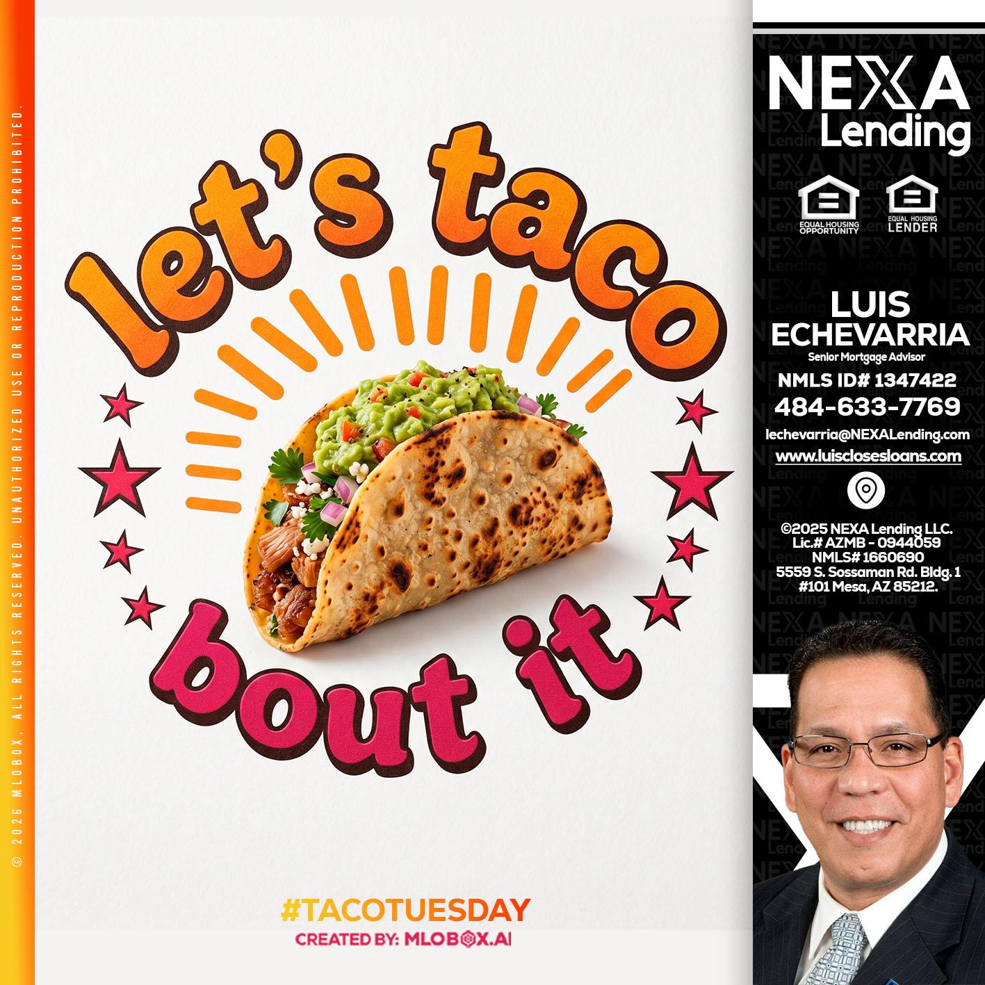 lets taco bout it - Luis Echevarria -Broker/Senior Mortgage Advisor