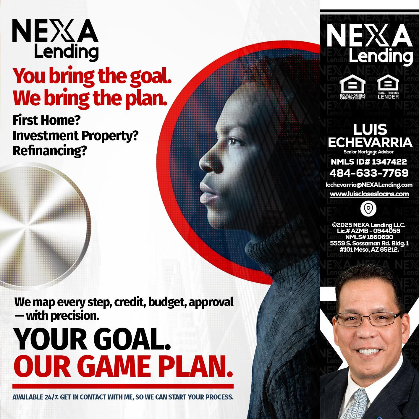 YOUR GOAL. OUR GAME PLAN. - Luis Echevarria -Broker/Senior Mortgage Advisor