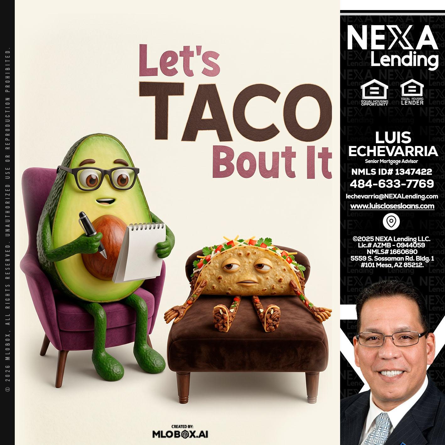 LETS TACO ABOUT IT - Luis Echevarria -Broker/Senior Mortgage Advisor