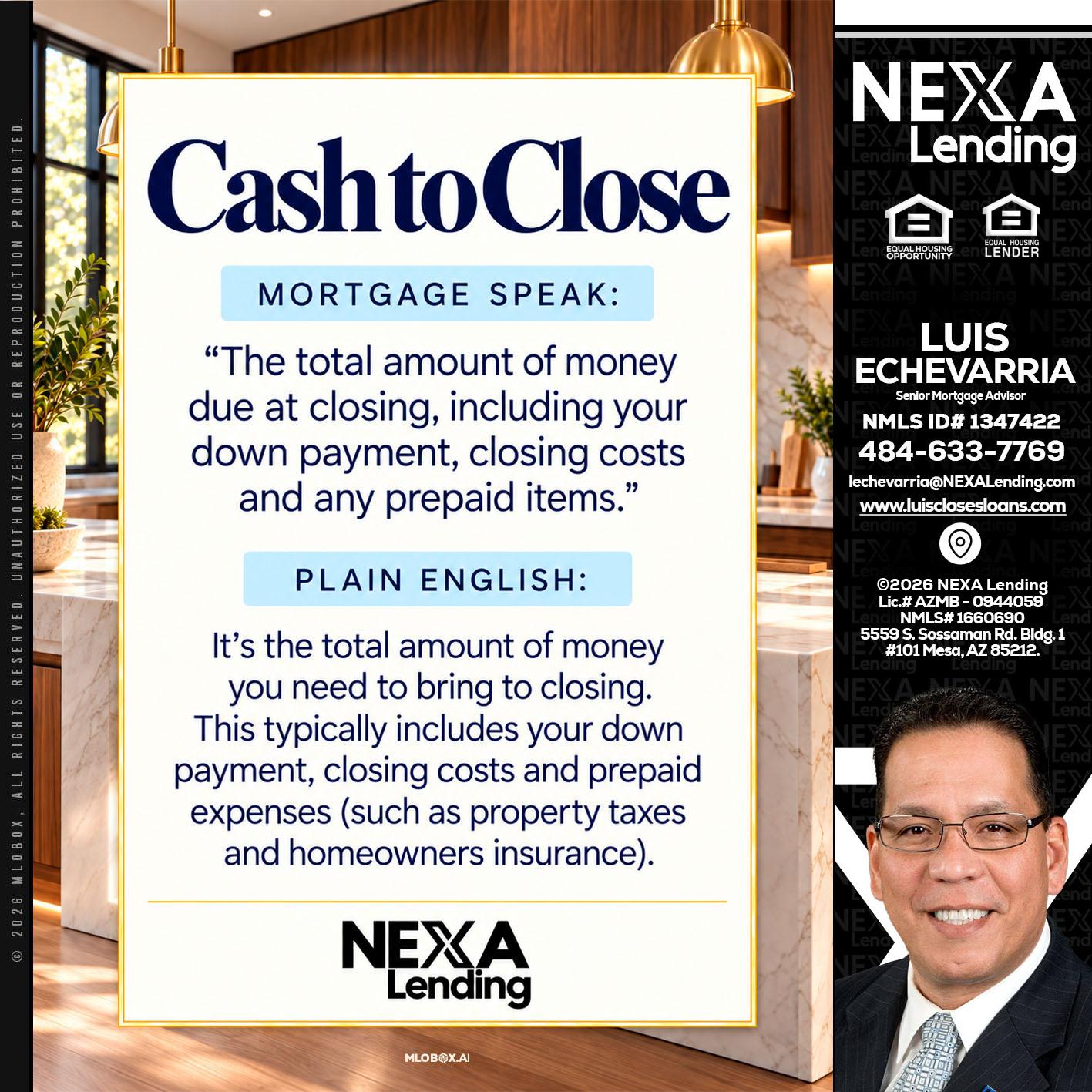 CASH TO CLOSE - Luis Echevarria -Broker/Senior Mortgage Advisor